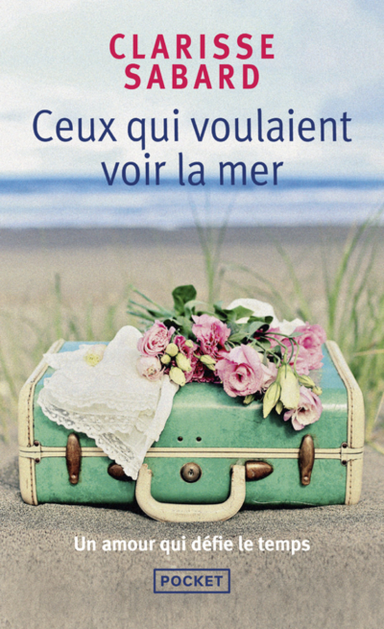 CEUX QUI VOULAIENT VOIR LA MER - Clarisse Sabard, Clarisse Sabard - POCKET