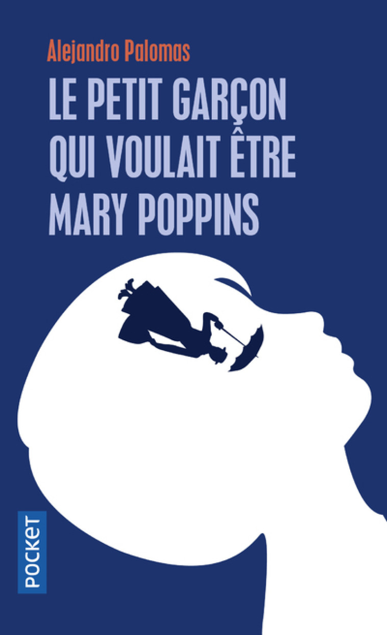 LE PETIT GARCON QUI VOULAIT ETRE MARY POPPINS - Alejandro Palomas, Vanessa Capieu - POCKET