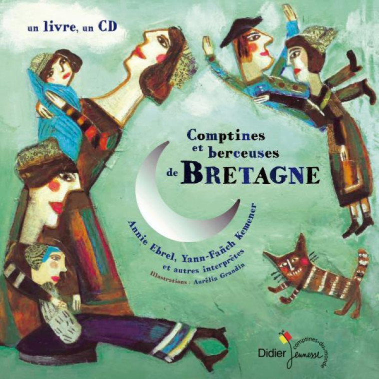 BERCEUSES ET COMPTINES DU MONDE - T05 - COMPTINES ET BERCEUSES DE BRETAGNE - Chantal Grosleziat, Jean-Christophe Hoarau, Aurélia Grandin - DIDIER JEUNESSE