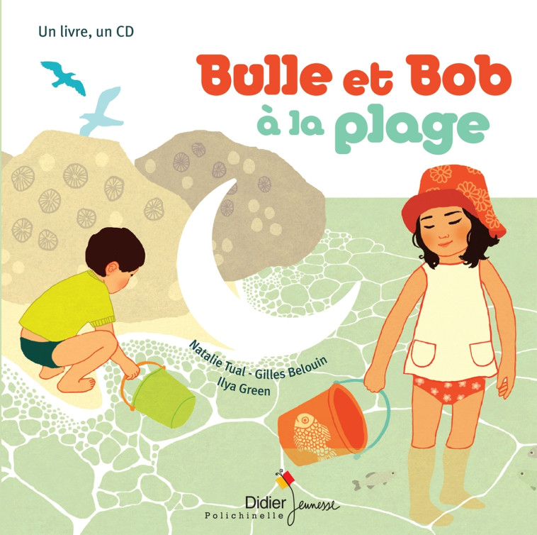 Bulle et Bob à la plage - Natalie Tual, Gilles Belouin, Ilya Green - DIDIER JEUNESSE