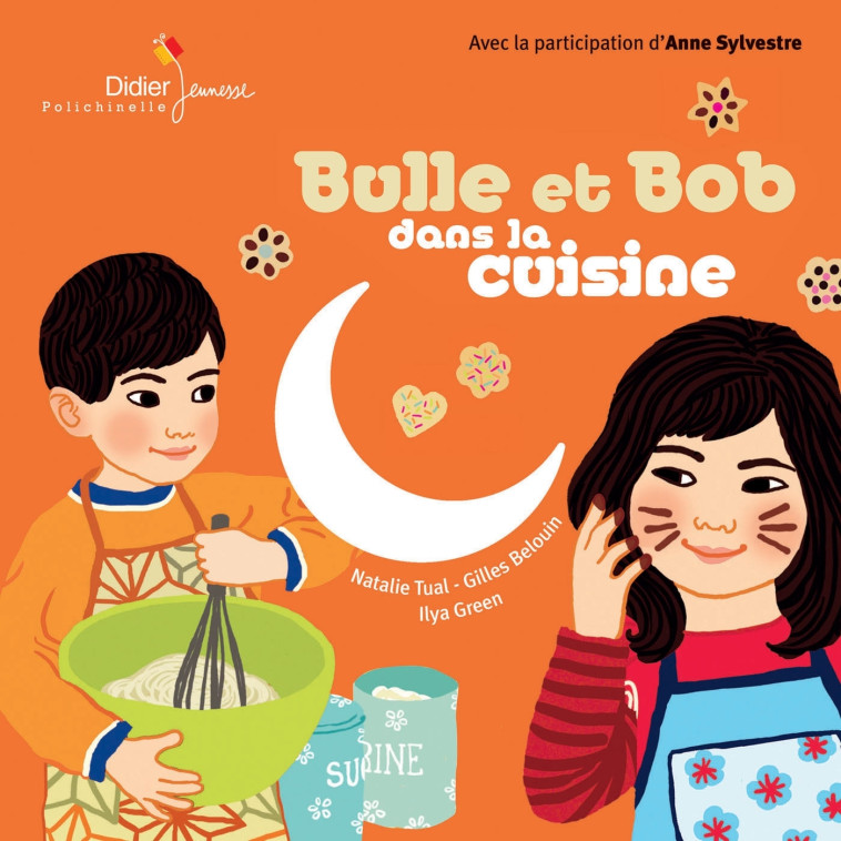 Bulle et Bob dans la cuisine - Natalie Tual, Gilles Belouin, Ilya Green - DIDIER JEUNESSE