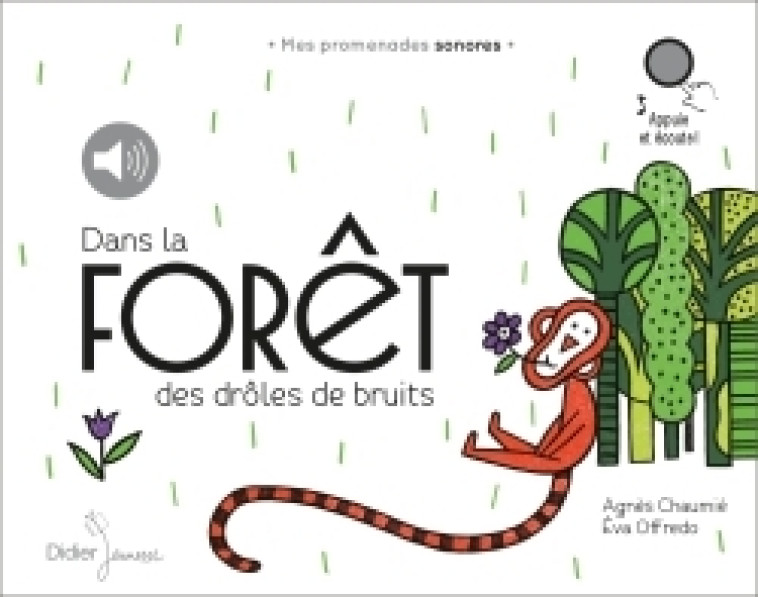 Dans la forêt des drôles de bruits - Agnès CHAUMIÉ, Eva Offredo - DIDIER JEUNESSE