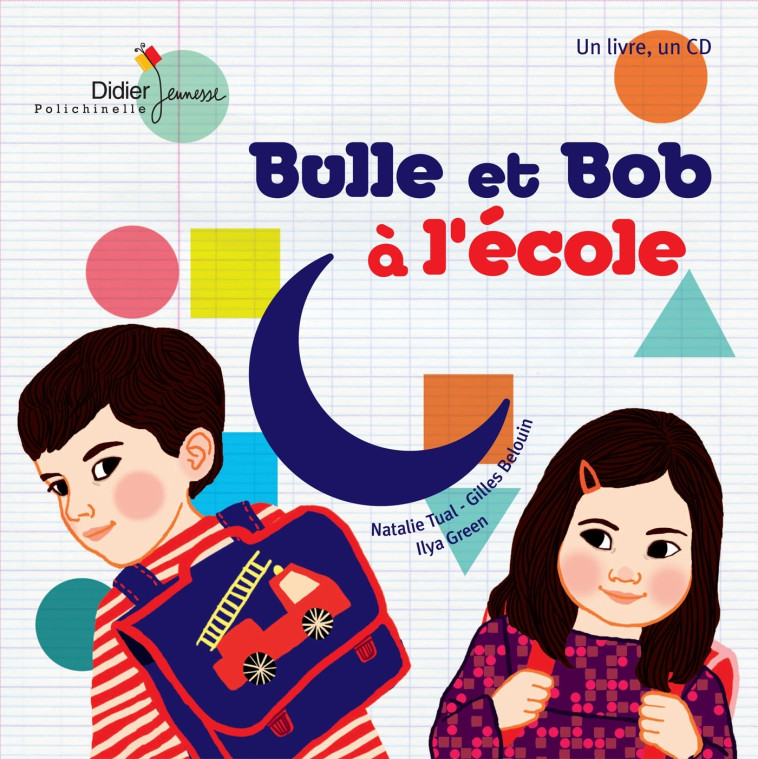 Bulle et Bob à l'école - Natalie Tual, Gilles Belouin, Ilya Green - DIDIER JEUNESSE