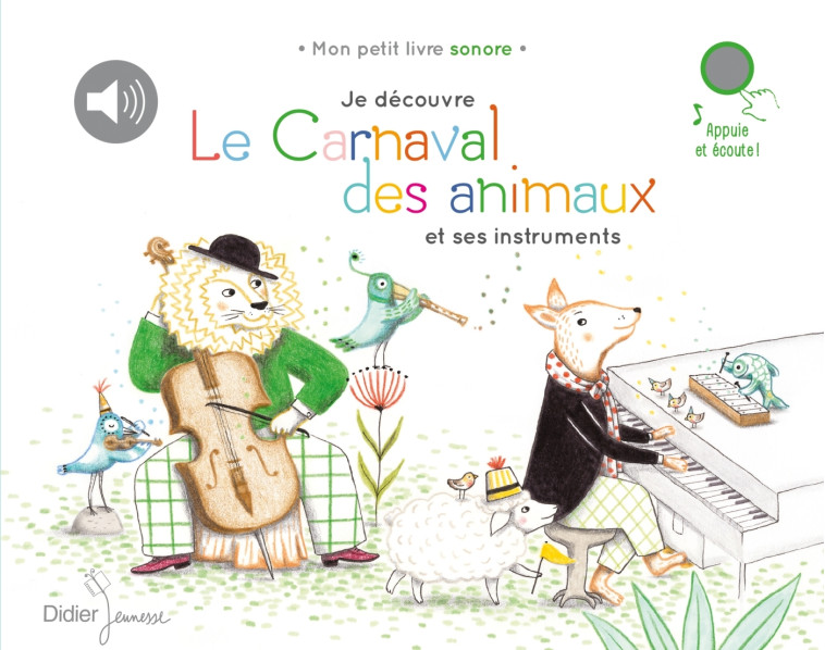 JE DECOUVRE LA MUSIQUE CLASSIQUE - T02 - JE DECOUVRE LE CARNAVAL DES ANIMAUX ET SES INSTRUMENTS - Camille Saint-Saëns, Delphine Renon - DIDIER JEUNESSE