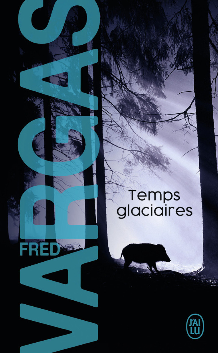 Temps glaciaires - Fred Vargas - J'AI LU