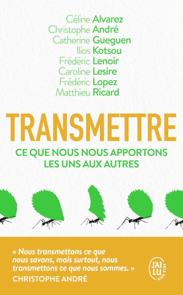 Transmettre -  Collectif, Frédéric Lopez, Caroline Lesire, Frédéric Lenoir, Matthieu Ricard, Catherine Gueguen, Ilios Kotsou, Christophe André, Cécile Alvarez - J'AI LU