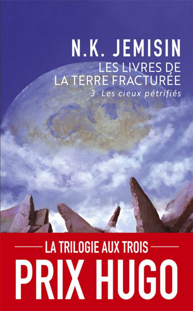 LES LIVRES DE LA TERRE FRACTUREE - VOL03 - LES CIEUX PETRIFIES - JEMISIN N.K. - J'AI LU