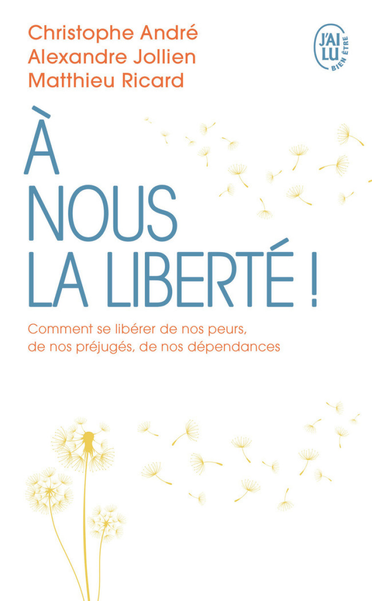 À nous la liberté - Alexandre Jollien, Matthieu Ricard, Christophe André - J'AI LU