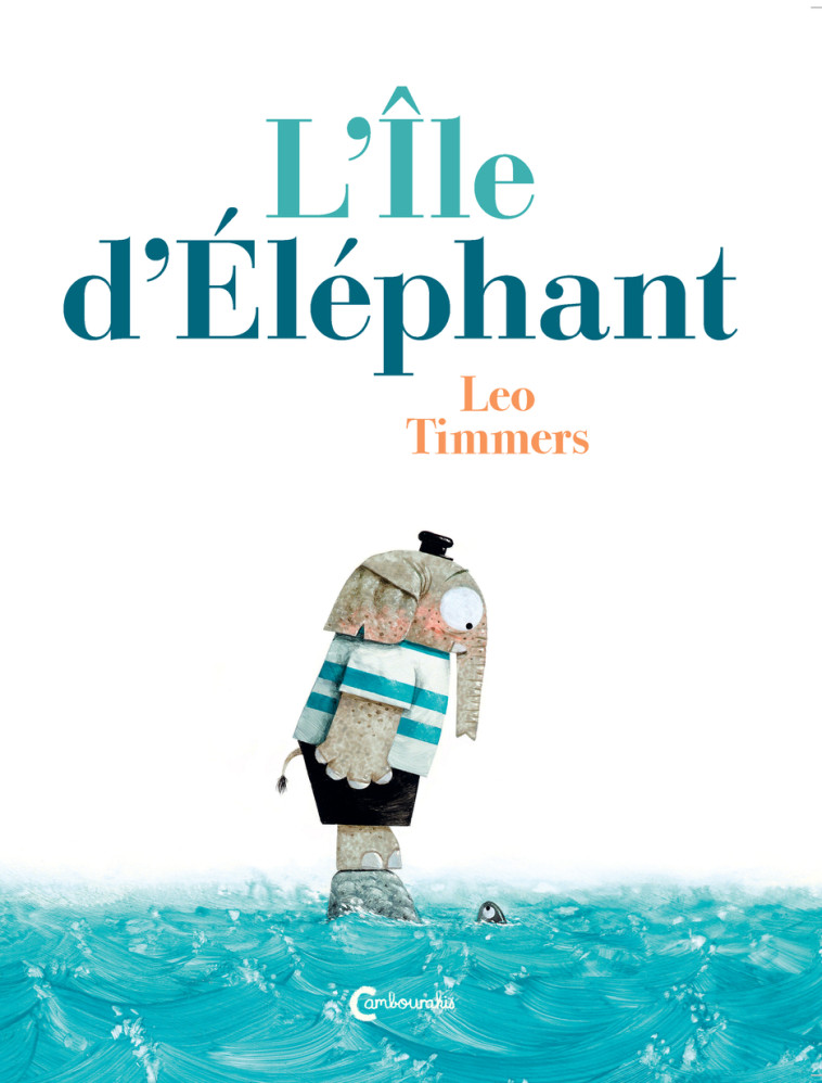 L-ILE D-ELEPHANT - Leo Timmers, Laurent Bayer - CAMBOURAKIS