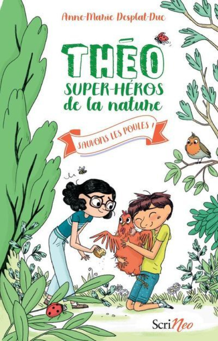 SAUVONS LES POULES ! THEO SUPER-HEROS DE LA NATURE - VOL02 - Anne-Marie Desplat-Duc, Mathilde George - SCRINEO