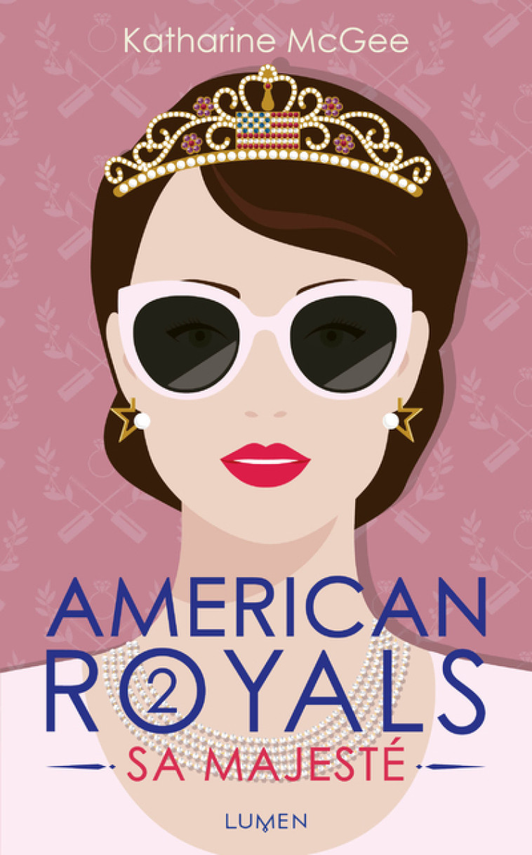 AMERICAN ROYALS - TOME 2 SA MAJESTE - VOL02 - Katharine McGee - LUMEN