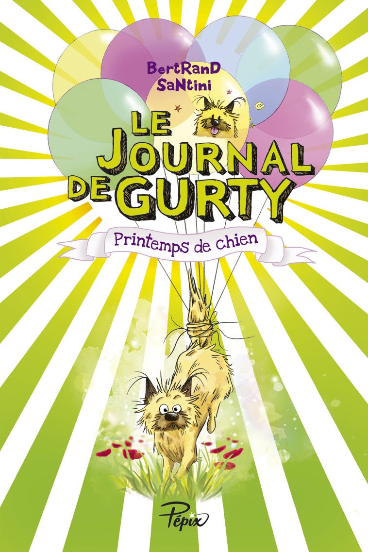 LE JOURNAL DE GURTY - T04 - PRINTEMPS DE CHIEN - Bertrand Santini - SARBACANE