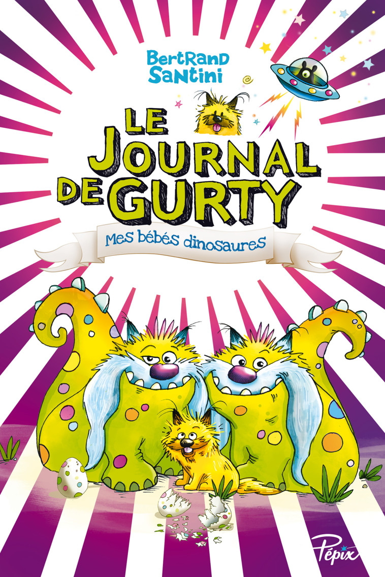 LE JOURNAL DE GURTY - T06 - MES BEBES DINOSAURES - Bertrand Santini - SARBACANE