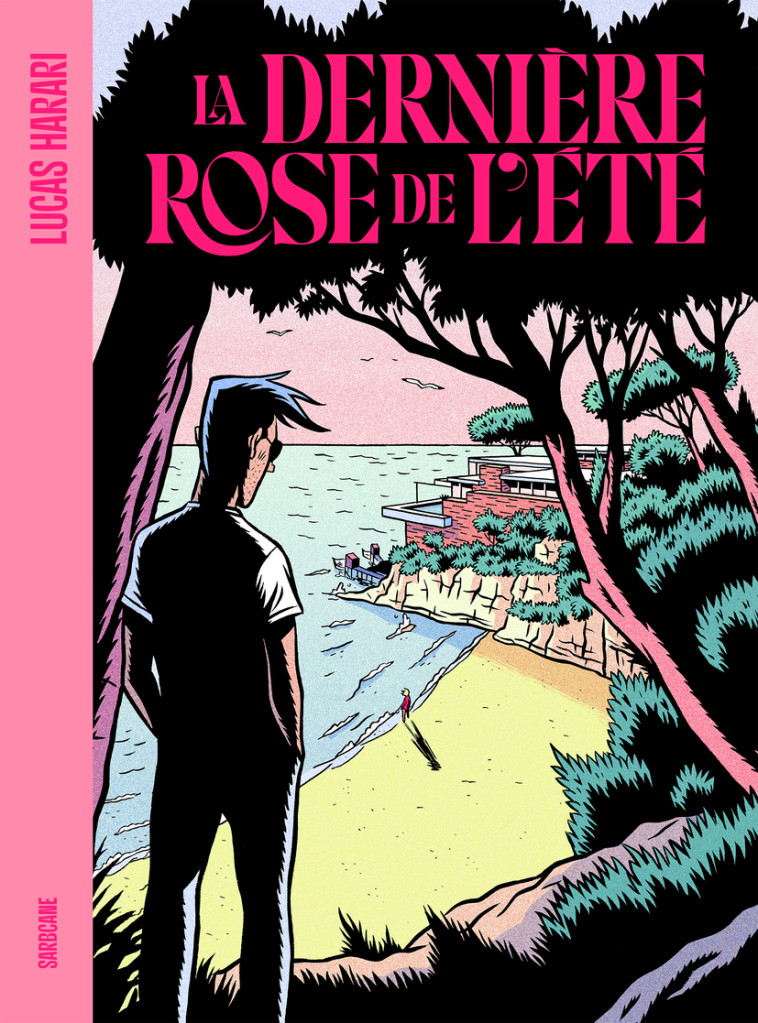 LA DERNIERE ROSE DE L-ETE - Lucas Harari,  LUCAS HARARI - SARBACANE