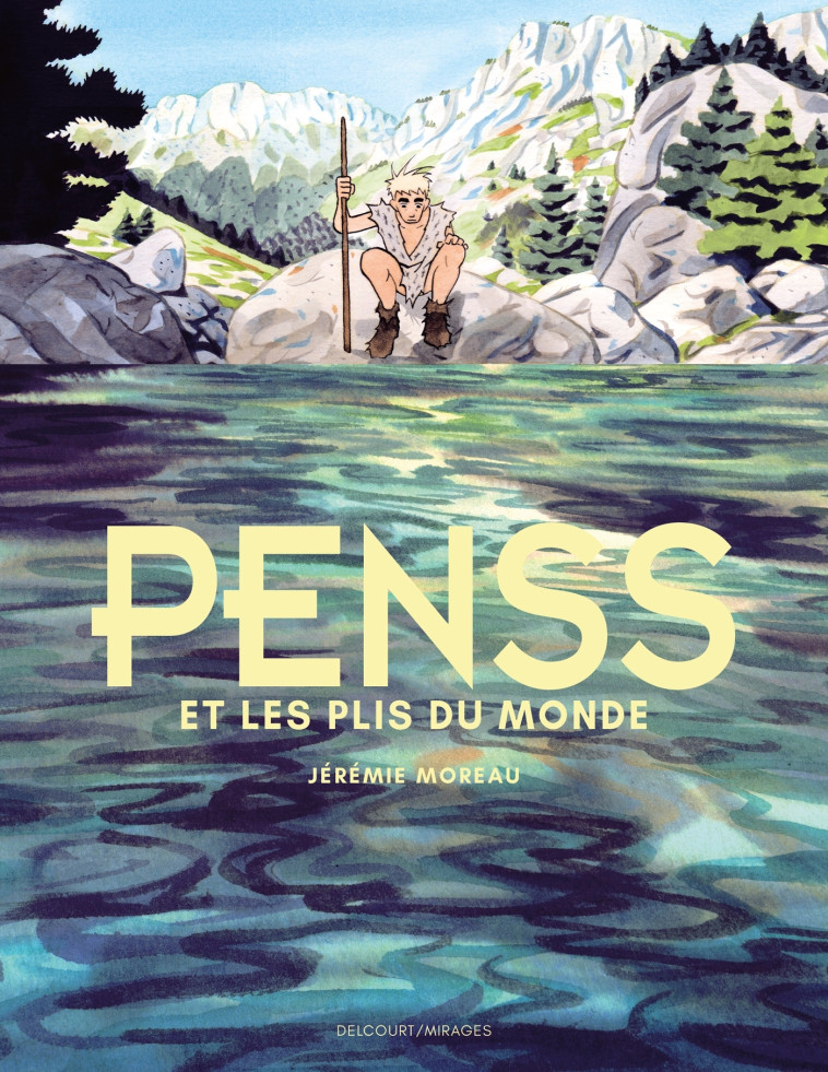 PENSS ET LES PLIS DU MONDE - ONE-SHOT - PENSS ET LES PLIS DU MONDE - Jérémie Moreau - DELCOURT