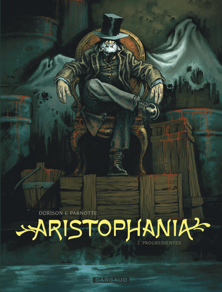 ARISTOPHANIA - TOME 2 - PROGREDIENTES - Parnotte Joël Parnotte Joël, Dorison Xavier Dorison Xavier,  Parnotte Joël,  Dorison Xavier - DARGAUD