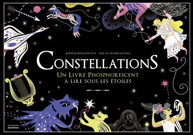 CONSTELLATIONS - UN LIVRE PHOSPHORESCENT A LIRE SOUS LES ETOILES - Anne Jankéliowitch, Sarah Andreacchio - MARTINIERE J