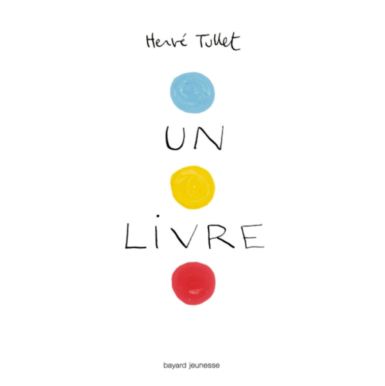 UN LIVRE - Hervé Tullet - BAYARD JEUNESSE