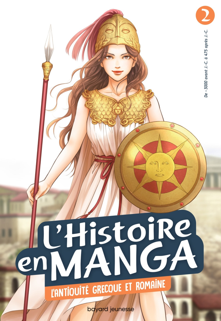 L-HISTOIRE EN MANGA 2 - L-ANTIQUITE GRECQUE ET ROMAINE - Juliette Vinci Juliette Vinci, Aurélien Estager, JULIETTE VINCI - BAYARD JEUNESSE