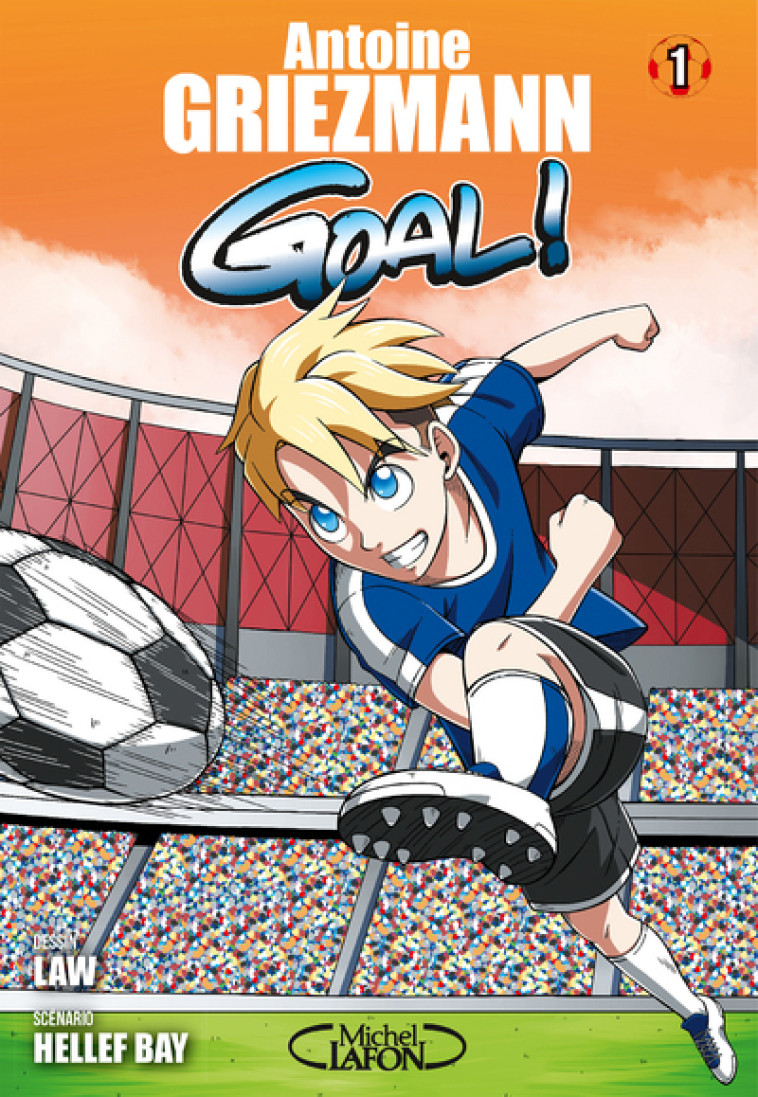 GOAL ! - TOME 1 - VOL01 - Antoine Griezmann, Olivia de Dieuleveult, Law Law - MICHEL LAFON