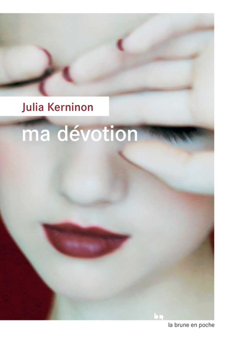 MA DEVOTION - Julia Kerninon - ROUERGUE