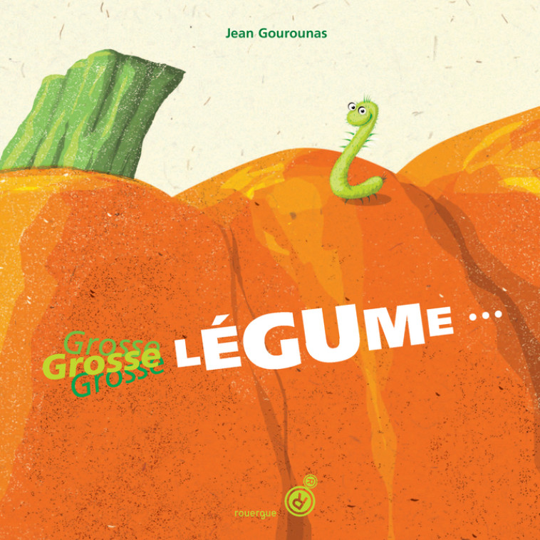 GROSSE LEGUME - Jean Gourounas - ROUERGUE