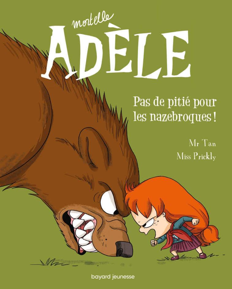 BD MORTELLE ADELE, TOME 07 - PAS DE PITIE POUR LES NAZEBROQUES ! - Mr Tan Mr Tan, Miss Prickly Miss Prickly - BAYARD JEUNESSE