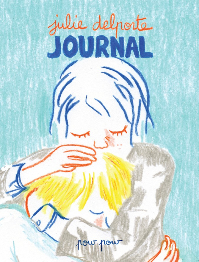 JOURNAL - Julie Delporte - POW POW