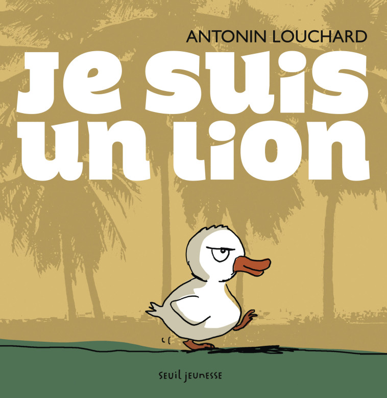 JE SUIS UN LION - Antonin Louchard - SEUIL JEUNESSE