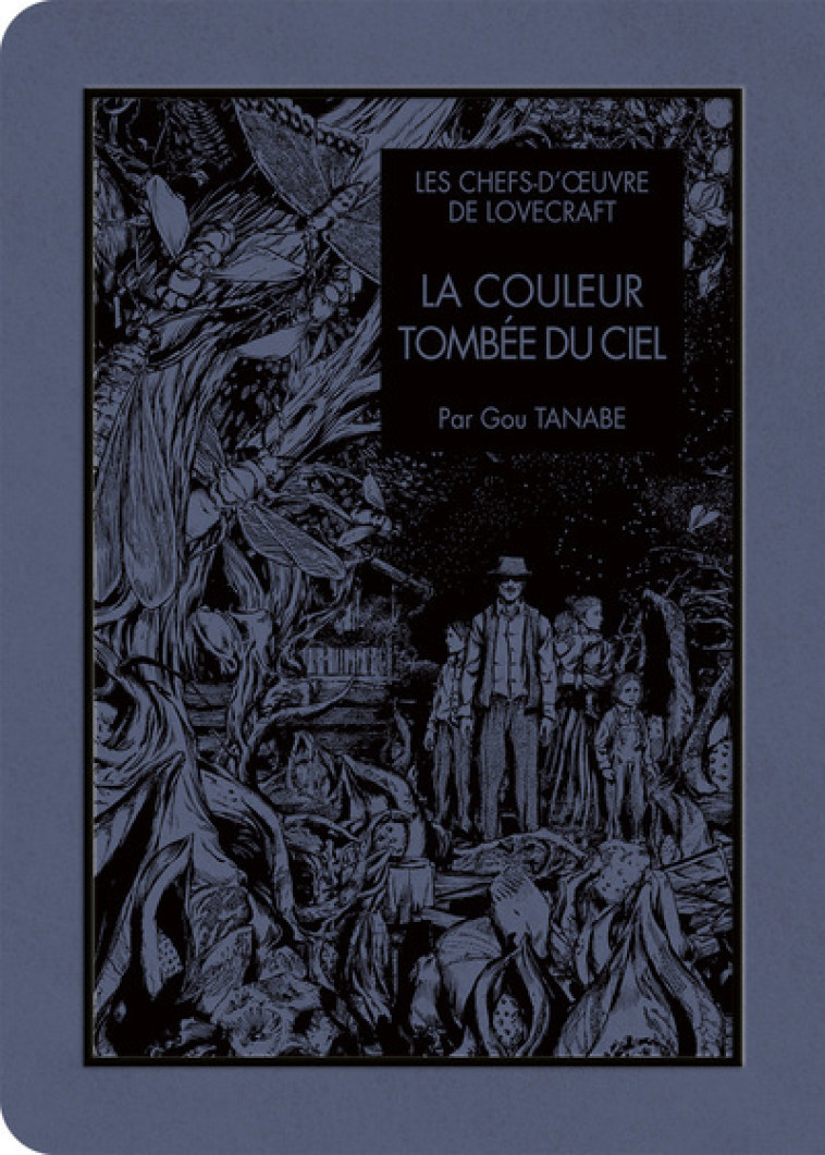 LES CHEFS D-OEUVRES DE LOVECRAFT - LA COULEUR TOMBEE DU CIEL - Howard Phillips Lovecraft, Gou Tanabe, Sylvain CHOLLET - KI-OON