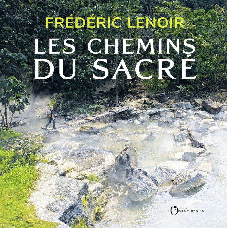 Les chemins du sacré - Frédéric Lenoir - L'OBSERVATOIRE