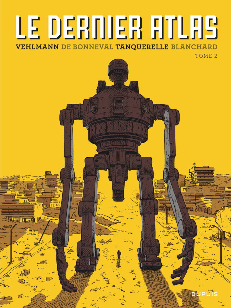 LE DERNIER ATLAS - TOME 2 - Vehlmann Fabien Vehlmann Fabien, de Bonneval Gwen de Bonneval Gwen, Tanquerelle Hervé Tanquerelle Hervé, Blanchard Fred Blanchard Fred - DUPUIS