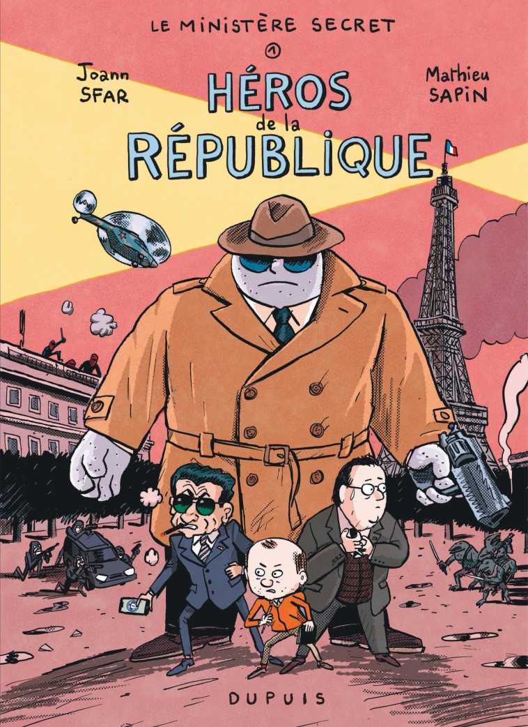 LE MINISTERE SECRET - TOME 1 - HEROS DE LA REPUBLIQUE - Sfar Joann Sfar Joann, Sapin Mathieu Sapin Mathieu,  Sfar Joann,  Sapin Mathieu - DUPUIS