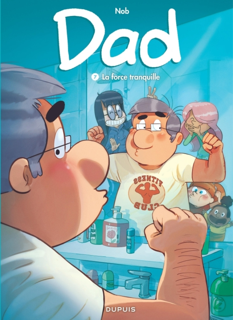 Dad - Tome 7 - La force tranquille - Nob Nob - DUPUIS