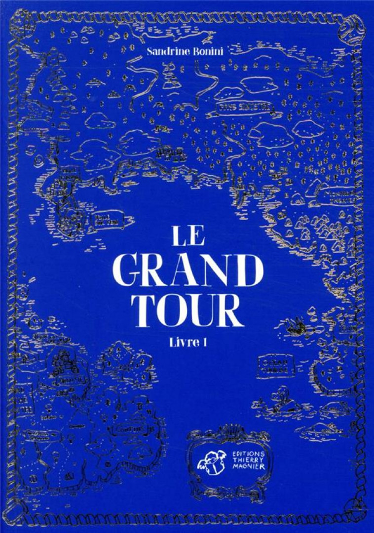 LE GRAND TOUR TOME 1 - BONINI SANDRINE - THIERRY MAGNIER