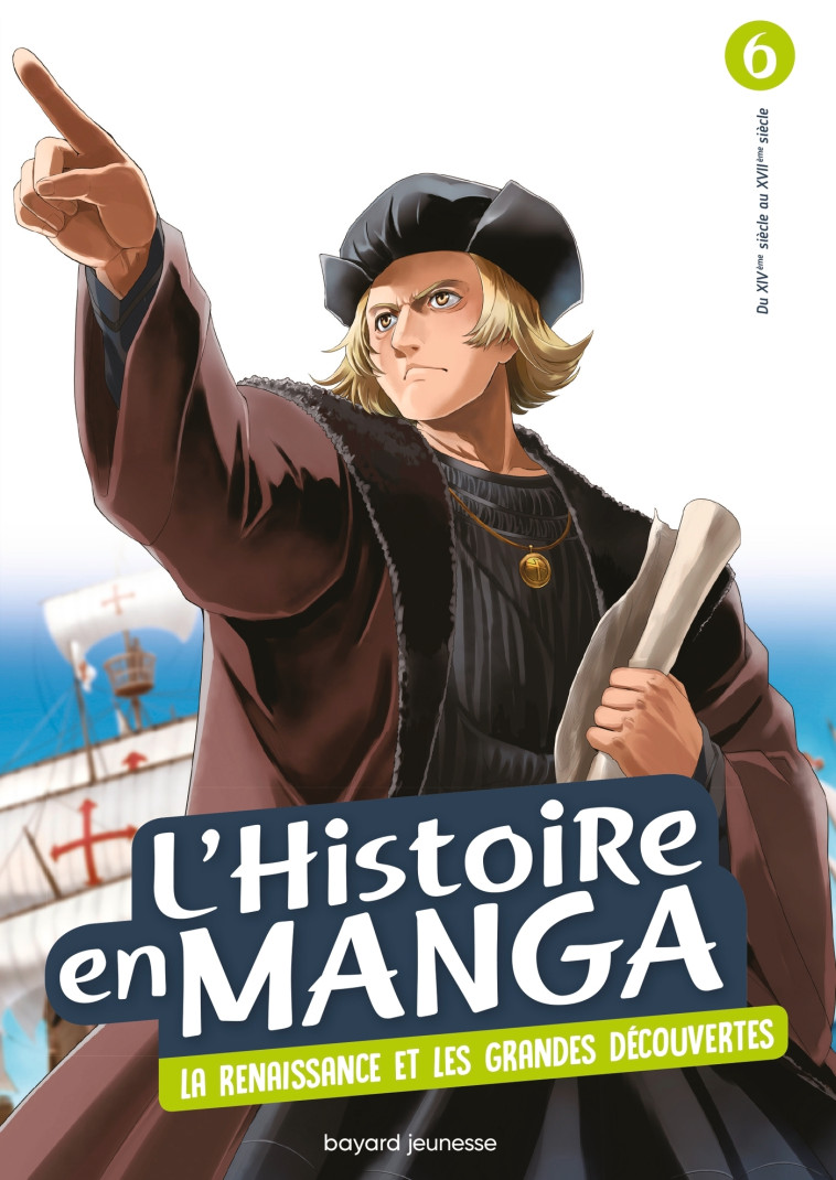 L-HISTOIRE EN MANGA (TOME 6). LE TEMPS DES CONQUETES ET LA RENAISSANCE - Aurélien Estager - BAYARD JEUNESSE