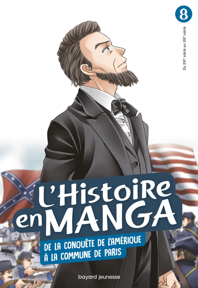 L-HISTOIRE EN MANGA (T. 8) DE LA CONQUETE DE L-AMERIQUE A LA COMMUNE DE PARIS - Aurélien Estager - BAYARD JEUNESSE