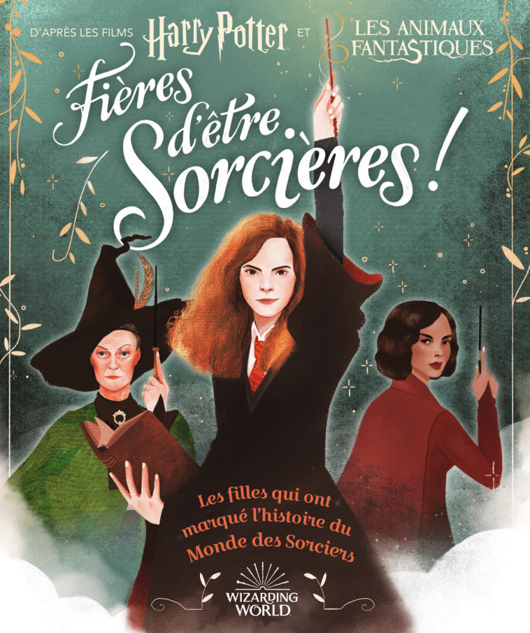 HARRY POTTER - FIERES D-ETRE SORCIERES ! - LES FILLES QUI ONT MARQUE L-HISTOIRE DU MONDE DES SORCIER - Laurie Calkhoven, Violet Tobacco, Marie Renier - GALLIMARD JEUNE