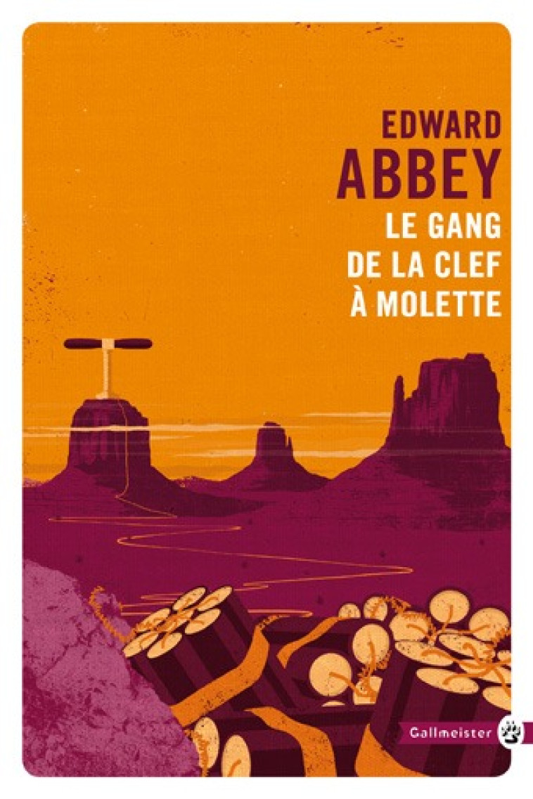 Le gang de la clef à molette - Edward Abbey, Jacques Mailhos - GALLMEISTER