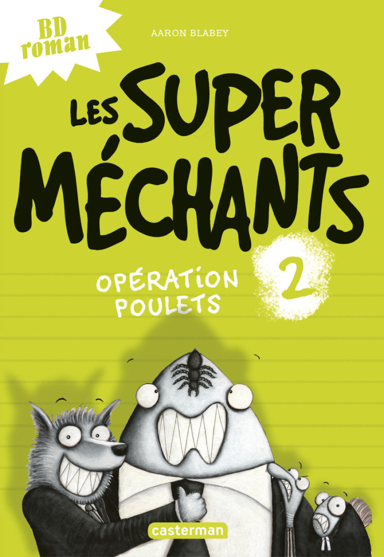 LES SUPER MECHANTS - T02 - OPERATION POULETS - Aaron Blabey - CASTERMAN