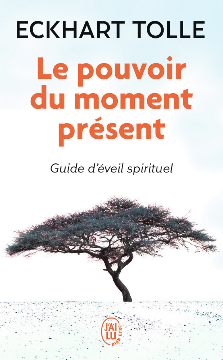 Le pouvoir du moment présent - Eckhart Tolle, Annie Ollivier - J'AI LU