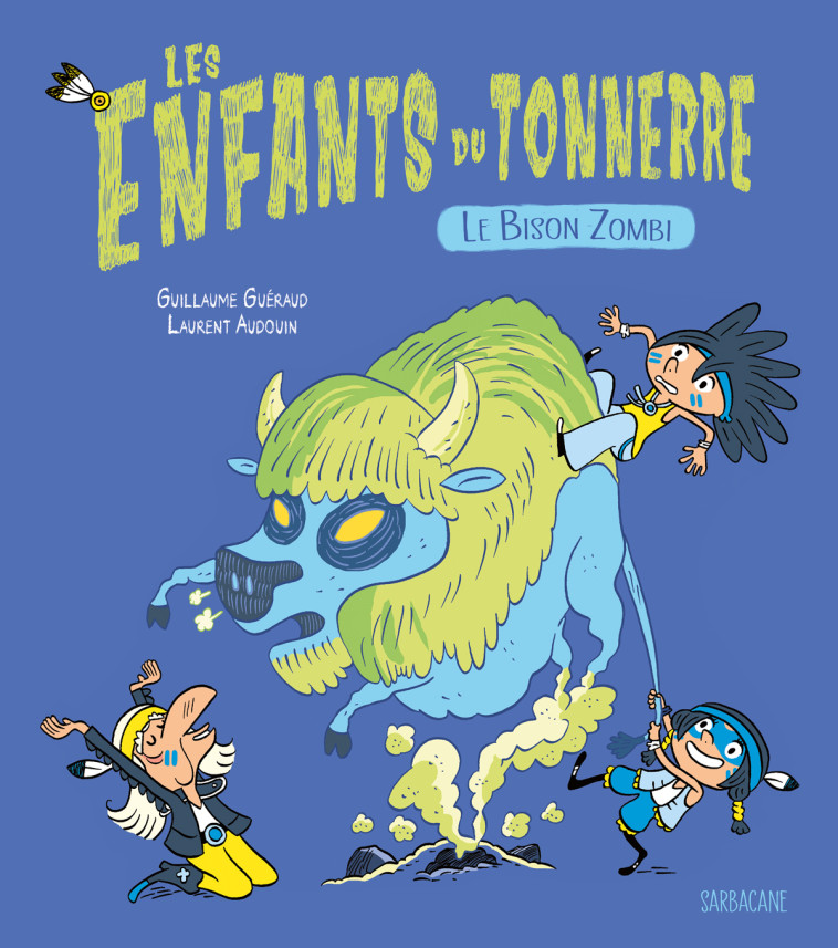 LES ENFANTS DU TONNERRE - LE BISON ZOMBI - Guillaume Guéraud, Laurent Audouin - SARBACANE