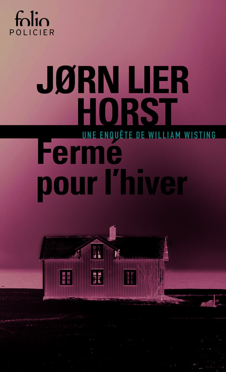 FERME POUR L-HIVER - UNE ENQUETE DE WILLIAM WISTING - Jørn Lier Horst, Céline Romand-Monnier - FOLIO