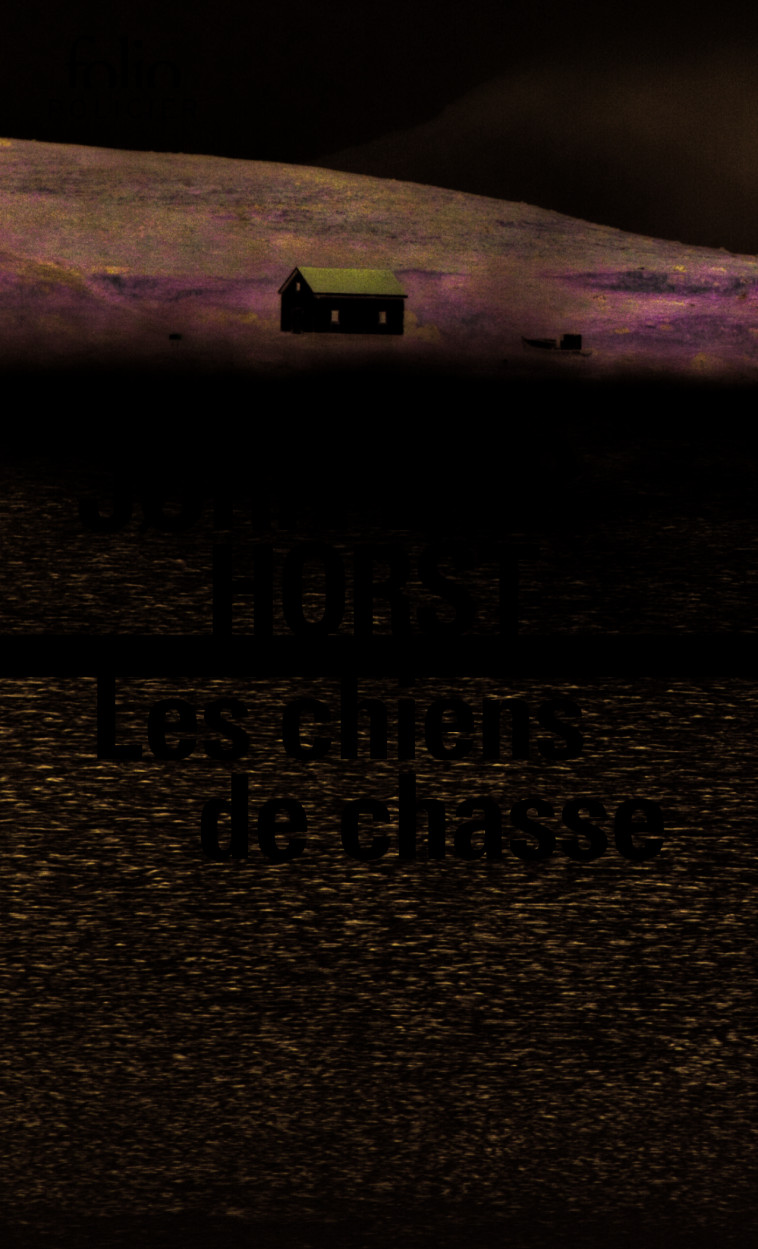 LES CHIENS DE CHASSE - UNE ENQUETE DE WILLIAM WISTING - Jørn Lier Horst, Hélène Hervieu - FOLIO