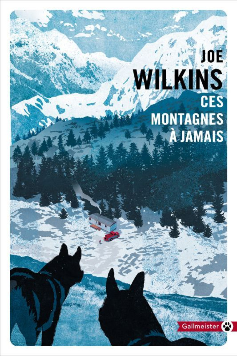 CES MONTAGNES A JAMAIS - Joe Wilkins - GALLMEISTER