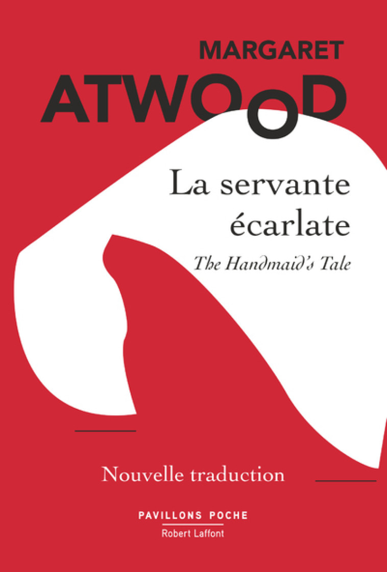 LA SERVANTE ECARLATE - NOUVELLE TRADUCTION - Margaret Atwood, Michèle Albaret-Maatsch - ROBERT LAFFONT