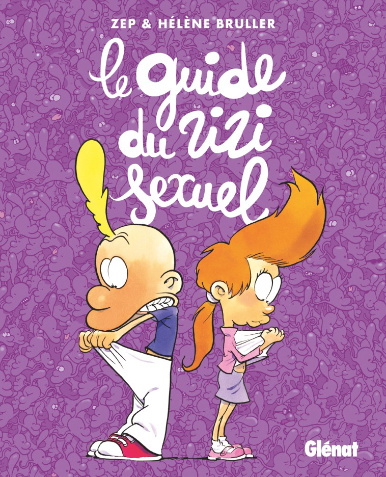 TITEUF - LE GUIDE DU ZIZI SEXUEL NOUVELLE EDITION - Hélène Bruller, Zep Zep,  ZEP - GLENAT JEUNESSE