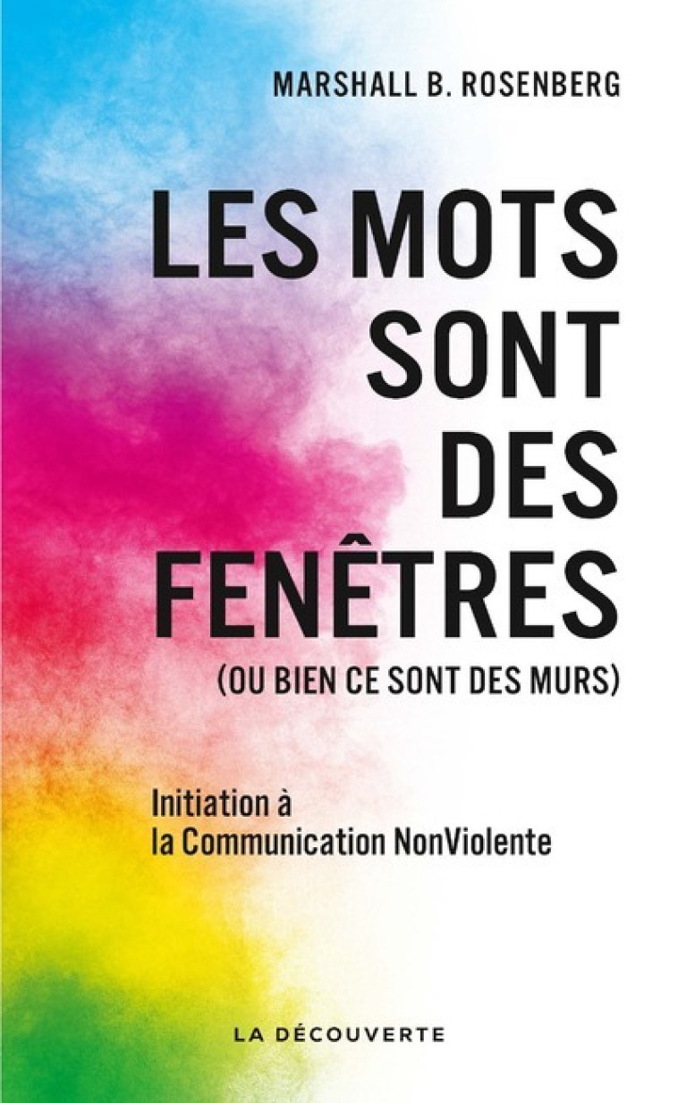 LES MOTS SONT DES FENETRES (OU BIEN CE SONT DES MURS) - Marshall B. Rosenberg, Charles Rojzman, Farrah Baut-Carlier, Arun Gandhi - LA DECOUVERTE