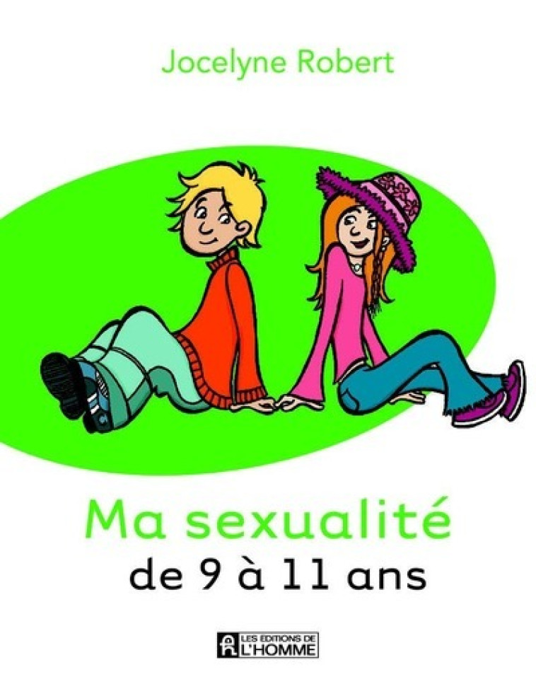 MA SEXUALITE DE 9 A 11 ANS - Jocelyne Robert, Jean-Nicolas Vallée, Denise Badeau - DE L HOMME