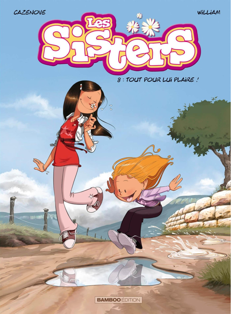 LES SISTERS - TOME 08 - TOUT POUR LUI PLAIRE ! - Christophe Cazenove, William William - BAMBOO